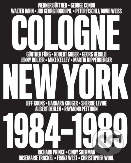 Cologne / New York 1984-1989 - Bob Nickas, Diedrich Diederichsen, Thames & Hudson, 2015