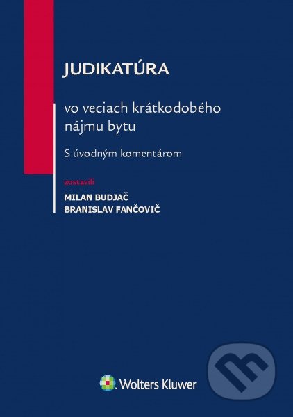 Kniha: Judikatúra vo veciach krátkodobého nájmu bytu (Branislav Fančovič a Milan Budjač). Wolters Kluwer, 2017 Kniha: Judikatúra vo veciach krátkodobého nájmu bytu (Branislav Fančovič a Milan Budjač). Wolters Kluwer, 2017