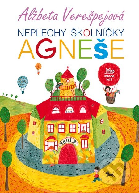 Kniha: Neplechy školníčky Agneše (Alžbeta Verešpejová). Mladé letá, 2017 Kniha: Neplechy školníčky Agneše (Alžbeta Verešpejová). Mladé letá, 2017
