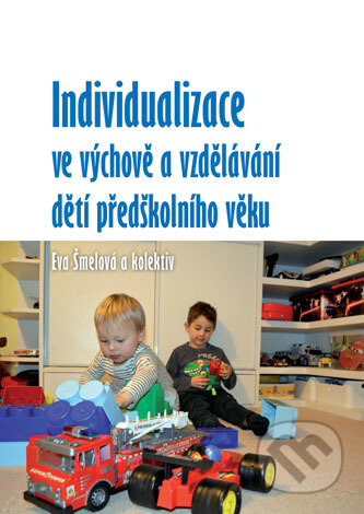 Kniha: Individualizace ve výchově a vzdělávání dětí předškolního věku (Eva Šmelová). Univerzita Palackého v Olomouci, 2016 Kniha: Individualizace ve výchově a vzdělávání dětí předškolního věku (Eva Šmelová). Univerzita Palackého v Olomouci, 2016