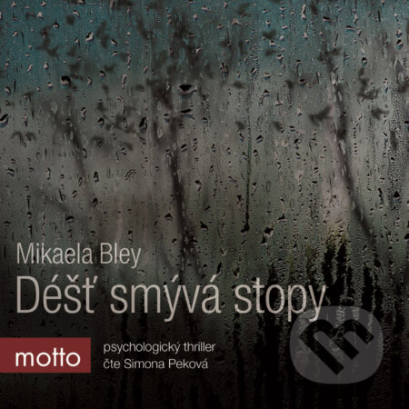 Audiokniha: Déšť smývá stopy (Mikaela Bley). Motto, 2017 Audiokniha: Déšť smývá stopy (Mikaela Bley). Motto, 2017