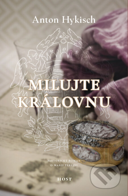 Kniha: Milujte královnu (Anton Hykisch). Host, 2017 Kniha: Milujte královnu (Anton Hykisch). Host, 2017