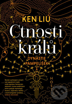 Kniha: Ctnosti králů (Ken Liu). Host, 2017 Kniha: Ctnosti králů (Ken Liu). Host, 2017