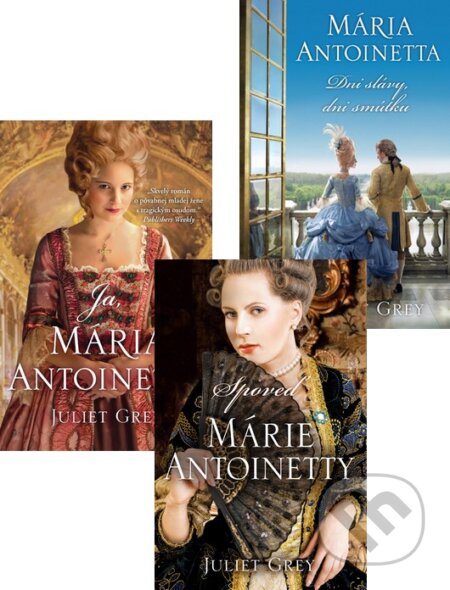 Kniha: Mária Antoinetta I. - III. (kolekcia) (Juliet Grey) Kniha: Mária Antoinetta I. - III. (kolekcia) (Juliet Grey)