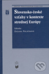 Kniha: Slovensko-české vzťahy v kontexte strednej európy (Zuzana Poláčková). VEDA, 2012 Kniha: Slovensko-české vzťahy v kontexte strednej európy (Zuzana Poláčková). VEDA, 2012