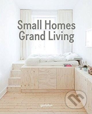 Kniha: Small Homes, Grand Living (Gestalten Verlag). Gestalten Verlag, 2017 Kniha: Small Homes, Grand Living (Gestalten Verlag). Gestalten Verlag, 2017
