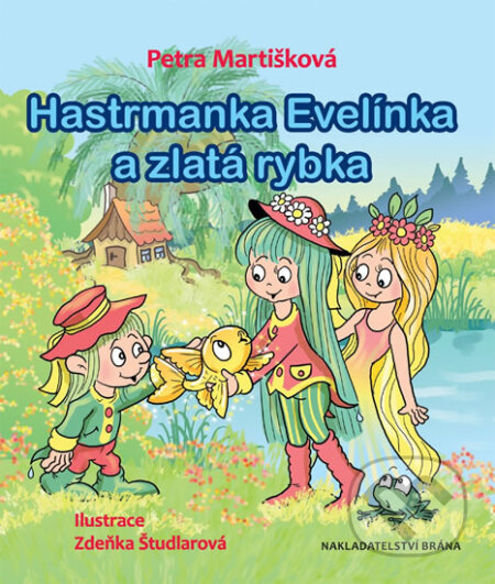 Kniha: Hastrmanka Evelínka a zlatá rybka (Petra Martišková). Brána, 2017 Kniha: Hastrmanka Evelínka a zlatá rybka (Petra Martišková). Brána, 2017