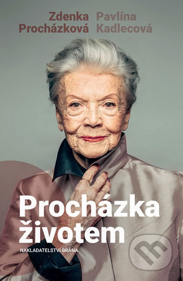 Kniha: Procházka životem (Pavlína Kadlecová a Zdenka Procházková). Brána, 2017 Kniha: Procházka životem (Pavlína Kadlecová a Zdenka Procházková). Brána, 2017