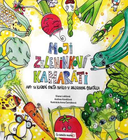 Kniha: Moji zeleninkoví kamaráti (Andrea Kováčová, Anna Černáková (ilustrácie a Diana Lokšová). Čo dokáže mama, 2017 Kniha: Moji zeleninkoví kamaráti (Andrea Kováčová, Anna Černáková (ilustrácie a Diana Lokšová). Čo dokáže mama, 2017