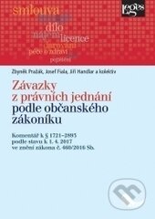 Kniha: Závazky z právních jednání podle občanského zákoníku (Josef Pražák, Zbyněk Fiala a kolektiv). Leges, 2017 Kniha: Závazky z právních jednání podle občanského zákoníku (Josef Pražák, Zbyněk Fiala a kolektiv). Leges, 2017