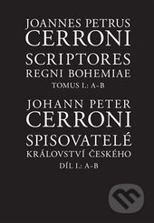 Kniha: Scriptores Regni Bohemiae I / Spisovatelé království českého I (Johann Peter Cerroni). Filosofia, 2016 Kniha: Scriptores Regni Bohemiae I / Spisovatelé království českého I (Johann Peter Cerroni). Filosofia, 2016