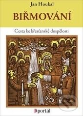 Kniha: Biřmování (Jan Houkal). Portál, 2016 Kniha: Biřmování (Jan Houkal). Portál, 2016