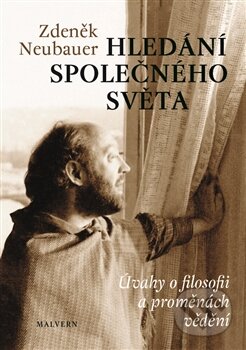 Kniha: Hledání společného světa (Zdeněk Neubauer). Malvern, 2017 Kniha: Hledání společného světa (Zdeněk Neubauer). Malvern, 2017