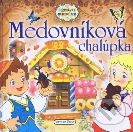 Kniha: Medovníková chalúpka (Viktoria Print). Viktoria Print, 2017 Kniha: Medovníková chalúpka (Viktoria Print). Viktoria Print, 2017