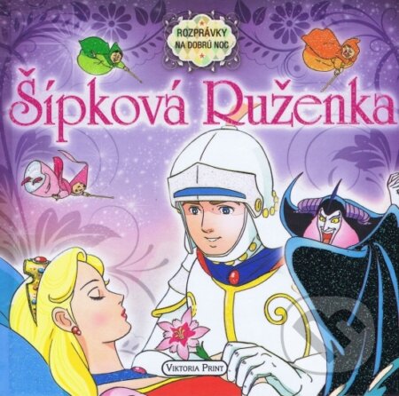 Kniha: Šípková Ruženka (Viktoria Print). Viktoria Print, 2017 Kniha: Šípková Ruženka (Viktoria Print). Viktoria Print, 2017
