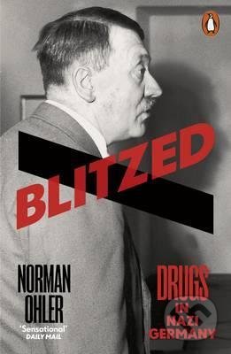 Blitzed - Norman Ohler, Penguin Books, 2017