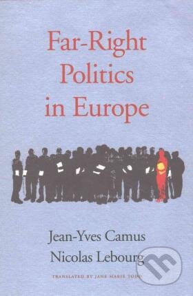 Kniha: Far-Right Politics in Europe (Jean-Yves Camus a Nicolas Lebourg). Harvard Business Press, 2016 Kniha: Far-Right Politics in Europe (Jean-Yves Camus a Nicolas Lebourg). Harvard Business Press, 2016