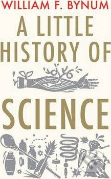 Kniha: A Little History of Science (William F. Bynum). Yale University Press, 2013 Kniha: A Little History of Science (William F. Bynum). Yale University Press, 2013
