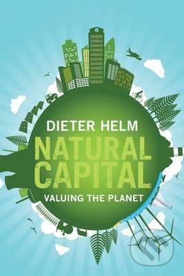 Kniha: Natural Capital (Dieter Helm). Yale University Press, 2016 Kniha: Natural Capital (Dieter Helm). Yale University Press, 2016