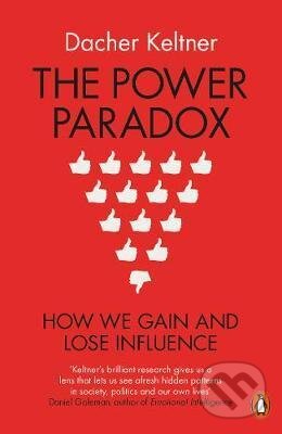 Kniha: The Power Paradox (Dacher Keltner). Penguin Books, 2017 Kniha: The Power Paradox (Dacher Keltner). Penguin Books, 2017