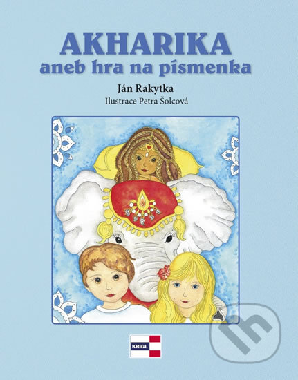 Kniha: Akharika aneb hra na písmenka (Ján Rakytka). KRIGL, 2017 Kniha: Akharika aneb hra na písmenka (Ján Rakytka). KRIGL, 2017