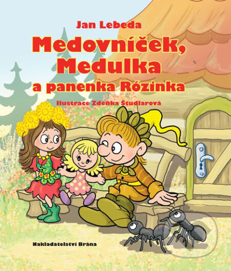 Kniha: Medovníček, Medulka a panenka Rózinka (Jan Lebeda). Brána, 2017 Kniha: Medovníček, Medulka a panenka Rózinka (Jan Lebeda). Brána, 2017