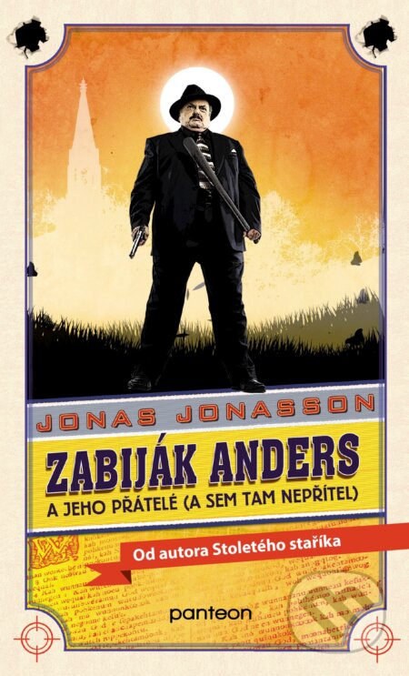 Kniha: Zabiják Anders a jeho přátelé (a sem tam nepřítel) (Jonas Jonasson). Panteon, 2017 Kniha: Zabiják Anders a jeho přátelé (a sem tam nepřítel) (Jonas Jonasson). Panteon, 2017