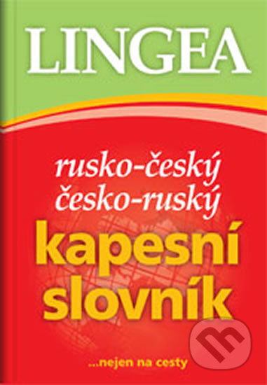 Kniha: Rusko-český, česko-ruský kapesní slovník ...nejen na cesty (Lingea). Lingea, 2017 Kniha: Rusko-český, česko-ruský kapesní slovník ...nejen na cesty (Lingea). Lingea, 2017