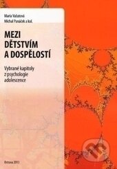Kniha: Mezi dětstvím a dospělostí (Mária Vašutová a Michal Panáček). Ostravská univerzita, 2013 Kniha: Mezi dětstvím a dospělostí (Mária Vašutová a Michal Panáček). Ostravská univerzita, 2013