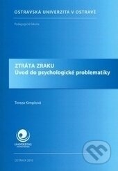 Kniha: Ztráta zraku (Tereza Kimplova). Ostravská univerzita, 2010 Kniha: Ztráta zraku (Tereza Kimplova). Ostravská univerzita, 2010