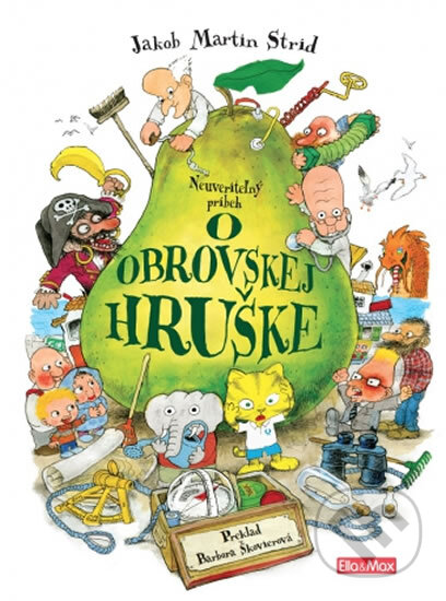 Kniha: Neuveriteľný príbeh O obrovskej hruške (Jakob Martin Strid). Ella & Max, 2017 Kniha: Neuveriteľný príbeh O obrovskej hruške (Jakob Martin Strid). Ella & Max, 2017
