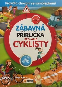 Kniha: Zábavná příručka pro malé cyklisty (SUN). SUN, 2017 Kniha: Zábavná příručka pro malé cyklisty (SUN). SUN, 2017