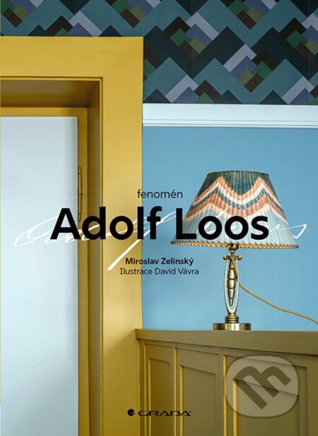 Kniha: Fenomén Adolf Loos (Miroslav Zelinský). Grada, 2024 Kniha: Fenomén Adolf Loos (Miroslav Zelinský). Grada, 2024