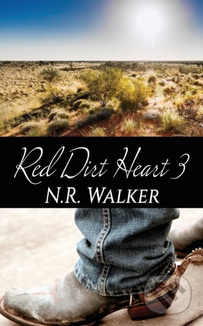 Kniha: Red Dirt Heart 3 (N.R. Walker). Blueheart, 2018 Kniha: Red Dirt Heart 3 (N.R. Walker). Blueheart, 2018