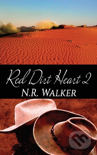 Kniha: Red Dirt Heart 2 (N.R. Walker). Blueheart, 2018 Kniha: Red Dirt Heart 2 (N.R. Walker). Blueheart, 2018