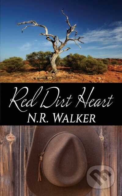 Kniha: Red Dirt Heart (N.R. Walker). Blueheart, 2018 Kniha: Red Dirt Heart (N.R. Walker). Blueheart, 2018
