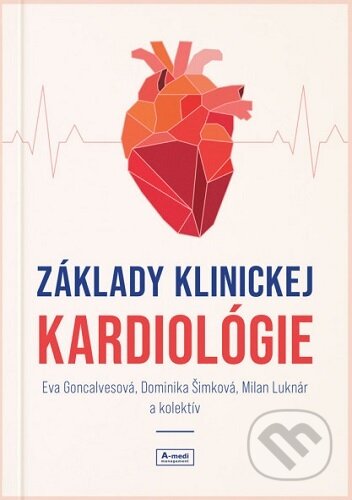 Kniha: Základy klinickej kardiológie (Eva Goncalvesová). A-medi management, 2024 Kniha: Základy klinickej kardiológie (Eva Goncalvesová). A-medi management, 2024