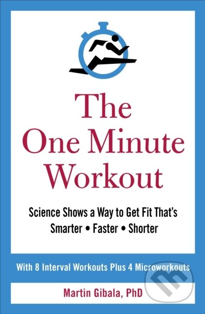 Kniha: The One Minute Workout (Martin Gibala). Vermilion, 2017 Kniha: The One Minute Workout (Martin Gibala). Vermilion, 2017