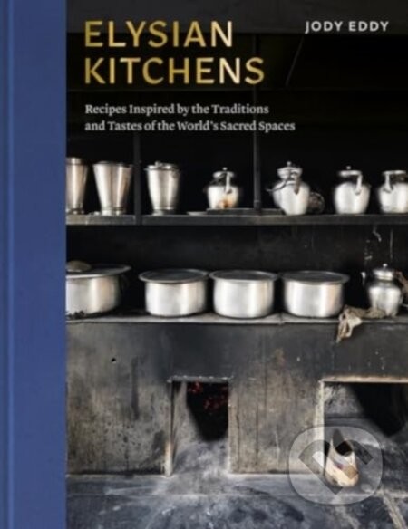 Kniha: Elysian Kitchens (Jody Eddy). W&N, 2024 Kniha: Elysian Kitchens (Jody Eddy). W&N, 2024