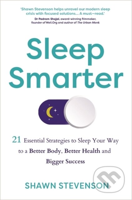 Kniha: Sleep Smarter (Shawn Stevenson). Hay House, 2016 Kniha: Sleep Smarter (Shawn Stevenson). Hay House, 2016