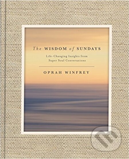 Kniha: The Wisdom of Sundays (Oprah Winfrey). MacMillan, 2017 Kniha: The Wisdom of Sundays (Oprah Winfrey). MacMillan, 2017