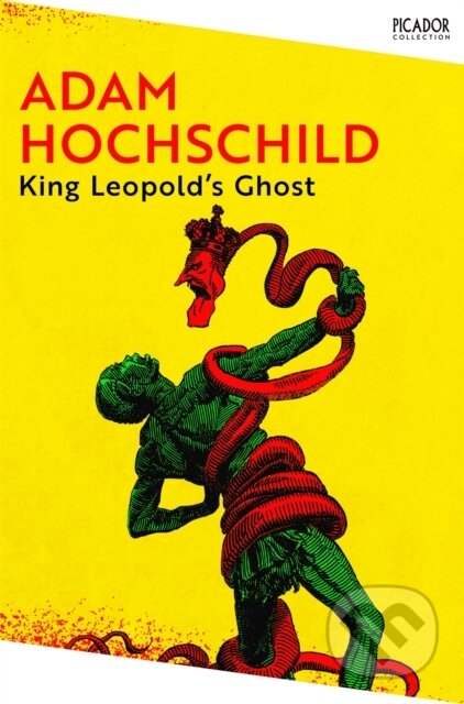 Kniha: King Leopold's Ghost (Adam Hochschild). Pan Macmillan, 2024 Kniha: King Leopold's Ghost (Adam Hochschild). Pan Macmillan, 2024