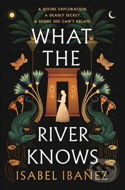 Kniha: What the River Knows (Isabel Ibanez). Hodder and Stoughton, 2024 Kniha: What the River Knows (Isabel Ibanez). Hodder and Stoughton, 2024