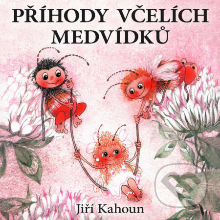 Audiokniha: Příhody včelích medvídků (Jiří Kahoun). Supraphon, 2024 Audiokniha: Příhody včelích medvídků (Jiří Kahoun). Supraphon, 2024