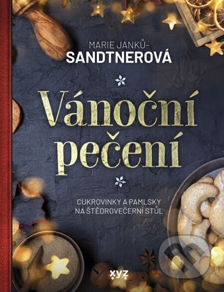 Kniha: Vánoční pečení (Marie Janků-Sandtnerová). XYZ, 2024 Kniha: Vánoční pečení (Marie Janků-Sandtnerová). XYZ, 2024