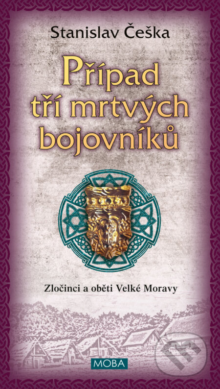 E-kniha: Případ tří mrtvých bojovníků (Stanislav Češka). Moba, 2024 E-kniha: Případ tří mrtvých bojovníků (Stanislav Češka). Moba, 2024