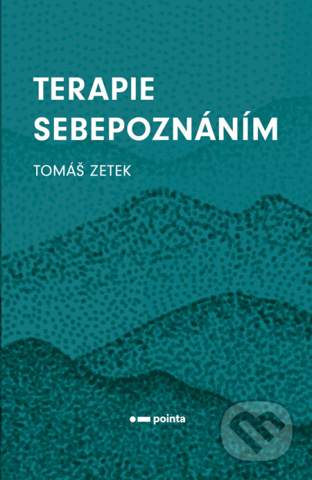 E-kniha: Terapie sebepoznáním (Tomáš Zetek). Pointa, 2024 E-kniha: Terapie sebepoznáním (Tomáš Zetek). Pointa, 2024