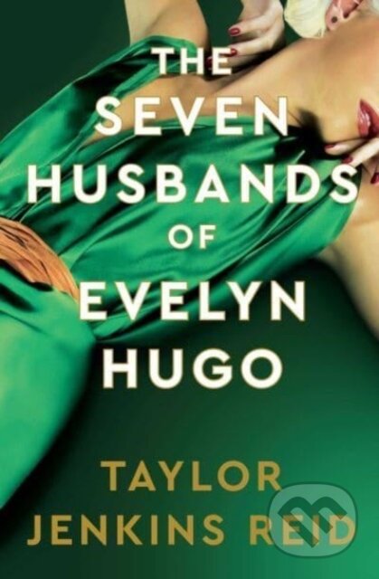 Kniha: The Seven Husbands of Evelyn Hugo (Taylor Jenkins Reid), 2024 Kniha: The Seven Husbands of Evelyn Hugo (Taylor Jenkins Reid), 2024