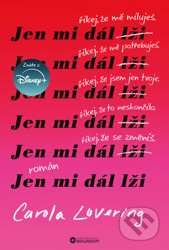 Kniha: Jen mi dál lži (Carola Lovering). Bourdon, 2024 Kniha: Jen mi dál lži (Carola Lovering). Bourdon, 2024