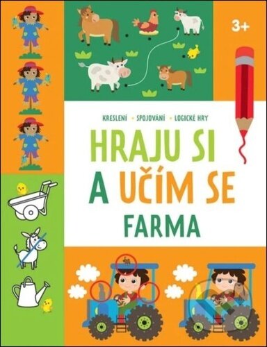 Kniha: Hraju si a učím se: Farma 3+ (Svojtka&Co.). Svojtka&Co., 2024 Kniha: Hraju si a učím se: Farma 3+ (Svojtka&Co.). Svojtka&Co., 2024